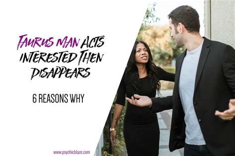 8 Signs A <strong>Taurus Man</strong> Has Decided You’re The One. . Taurus man acts interested then disappears
